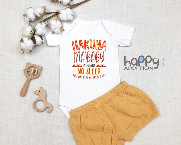 HAKUNA MA' BABY IT MEANS NO SLEEP Funny baby onesies bodysuit (white: short or long sleeve)