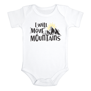 I WILL MOVE MOUNTAINS Funny baby onesies bodysuit (white: short or long sleeve)