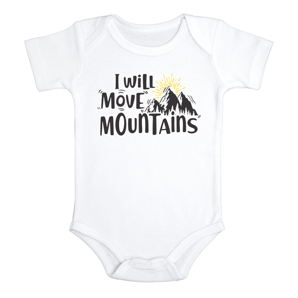 I WILL MOVE MOUNTAINS Funny baby onesies bodysuit (white: short or long sleeve)