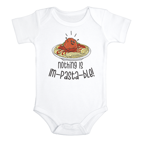 NOTHING IS IM-PASTA-BLE! Funny baby onesies bodysuit (white: short or long sleeve)