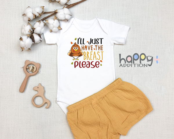I'LL JUST HAVE THE BREAST Funny baby onesies Thanksgiving Day bodysuit (white: short or long sleeve)