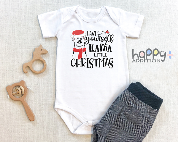 HAVE YOURSELF A LLAMA LITTLE CHRISTMAS Funny baby Holiday onesies bodysuit (white: short or long sleeve)