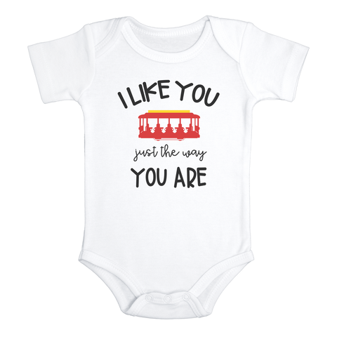 I LIKE YOU JUST THE WAY YOU ARE Funny baby onesies bodysuit (white: short or long sleeve)