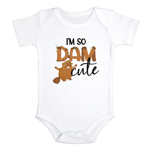 I'M SO DAM CUTE Funny baby onesies bodysuit (white: short or long sleeve)