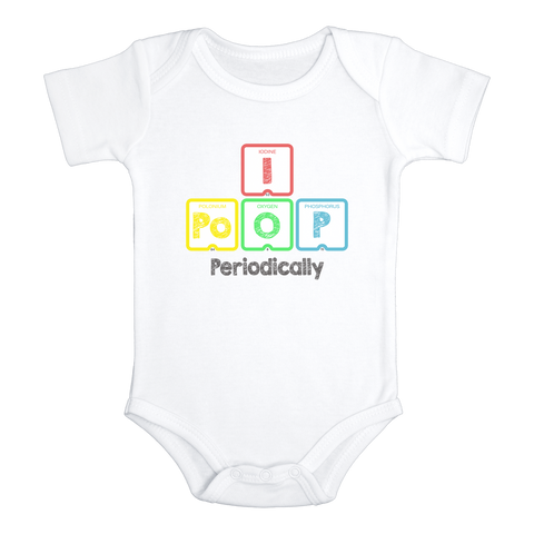 I POOP PERIODICALLY Funny Nerd Onesie Geek Baby Body Suit White - HappyAddition