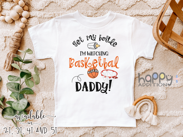 GET MY BOTTLE IM WATCHING BASKETBALL WITH DADDY Funny baby onesies basketball bodysuit (white: short or long sleeve)