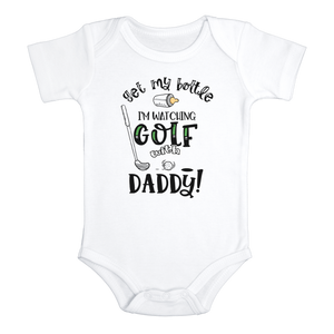 GET MY BOTTLE IM WATCHING GOLF WITH DADDY Funny Baby Bodysuit Cute Golf Onesie White