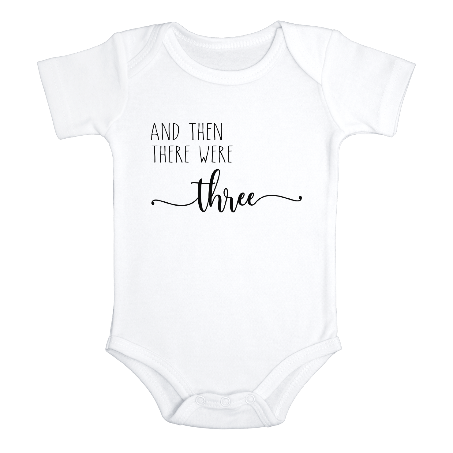AND THEN THERE WERE THREE Funny baby onesies bodysuit (white: short or long sleeve)
