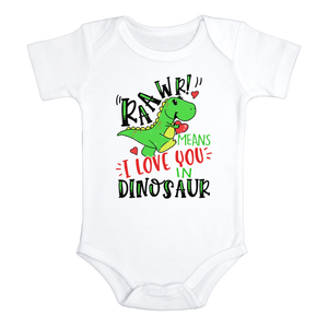 RAAWR MEANS I LOVE YOU IN DINOSAUR Funny baby Christmas onesies Dinosaur bodysuit (white: short or long sleeve)