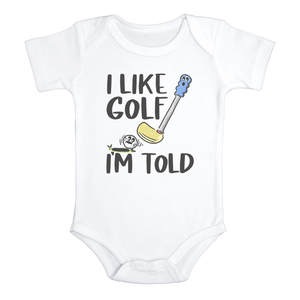 I LIKE GOLF I'M TOLD Funny Baby Bodysuit Cute Golf Onesie White