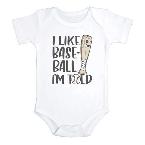 I LIKE BASEBALL I'M TOLD Funny baby onesies Ballpark bodysuit (white: short or long sleeve)