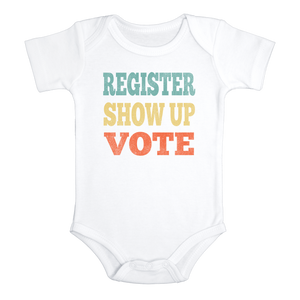 REGISTER SHOW UP VOTE Funny baby onesies bodysuit (white: short or long sleeve)