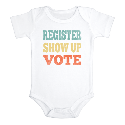 REGISTER SHOW UP VOTE Funny baby onesies bodysuit (white: short or long sleeve)