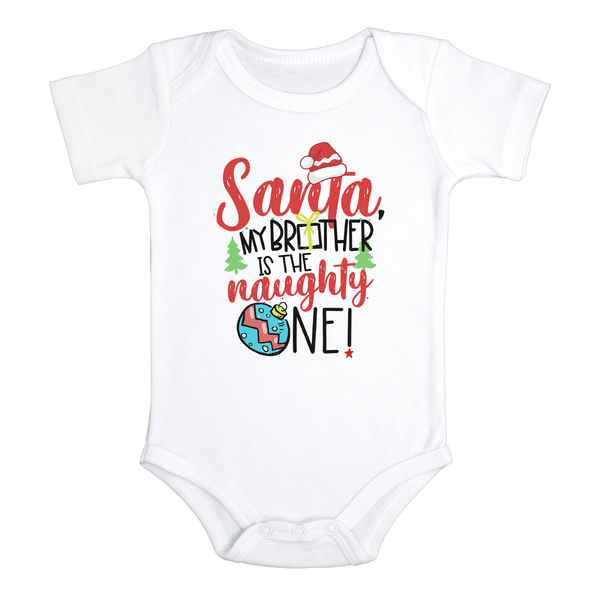 SANTA MY BROTHER IS THE NAUGHTY ONE! Funny baby Christmas onesies bodysuit (white: short or long sleeve)