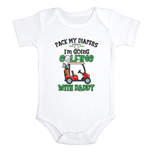 PACK MY DIAPERS I'M GOING GOLFING WITH DADDY Funny Baby Bodysuit Cute Golf Onesie (white: short or long sleeve) toddler 3t 4t 5t Available