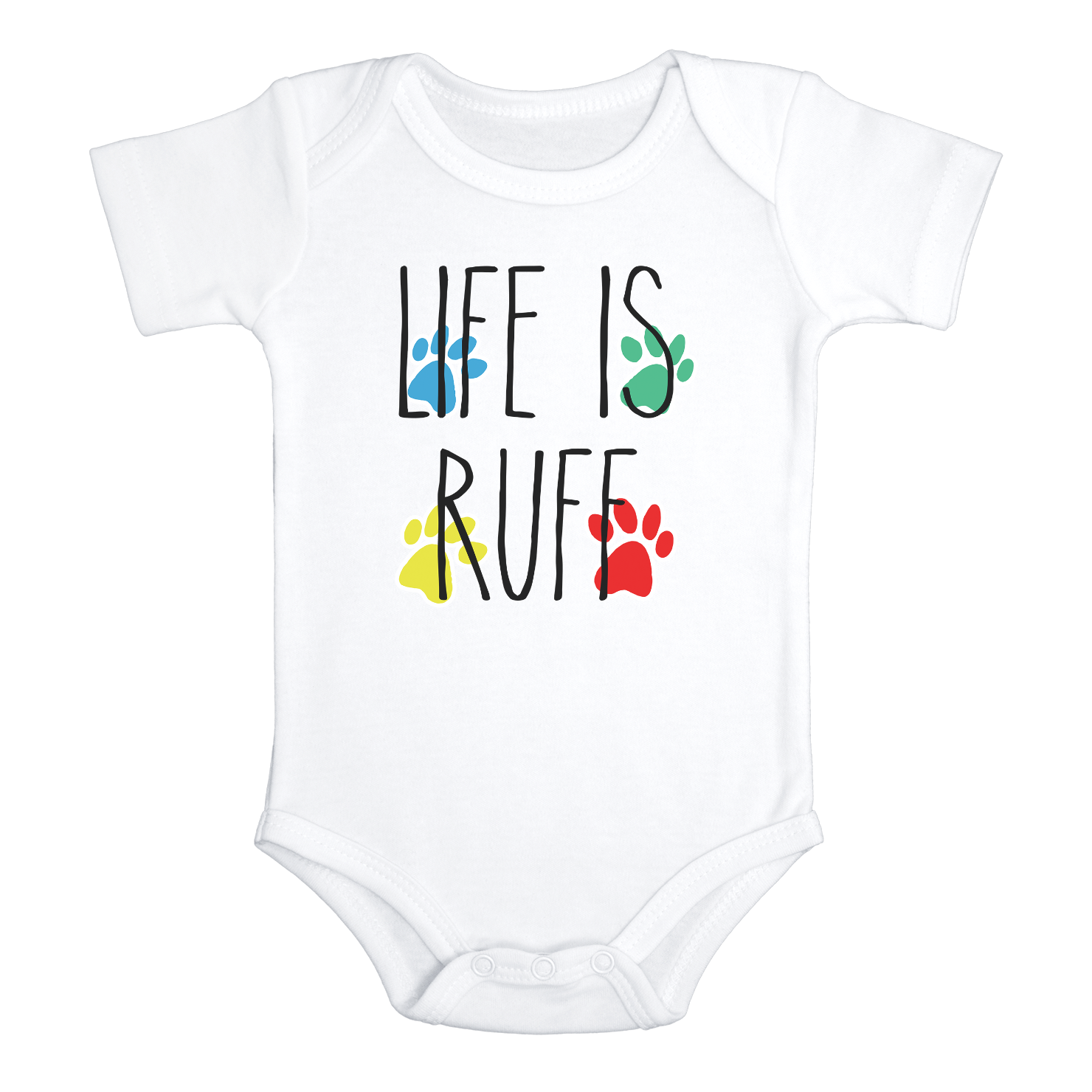 LIFE IS RUFF Funny baby dog onesies bodysuit (white: short or long sleeve)