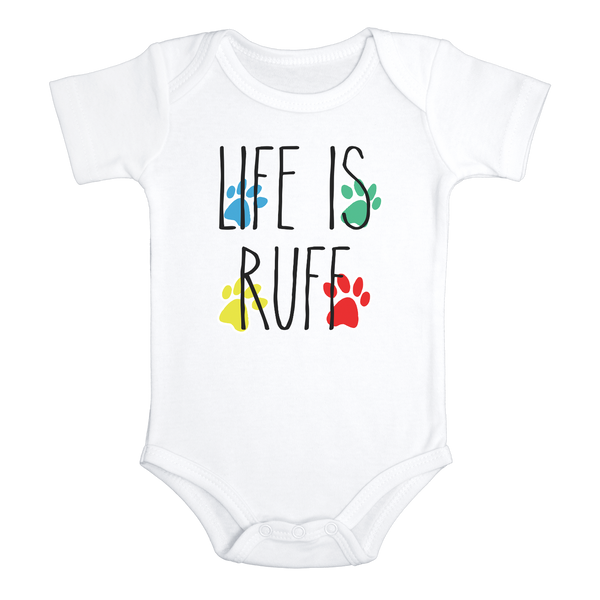 LIFE IS RUFF Funny baby dog onesies bodysuit (white: short or long sleeve)