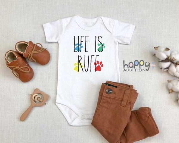 LIFE IS RUFF Funny baby dog onesies bodysuit (white: short or long sleeve)