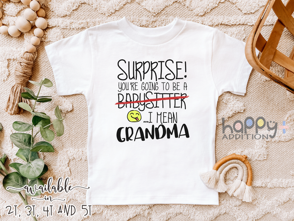 SURPRISE YOU'RE GOING TO BE A BABYSITTER I MEAN GRANDMA  baby onesies bodysuit (white: short or long sleeve)