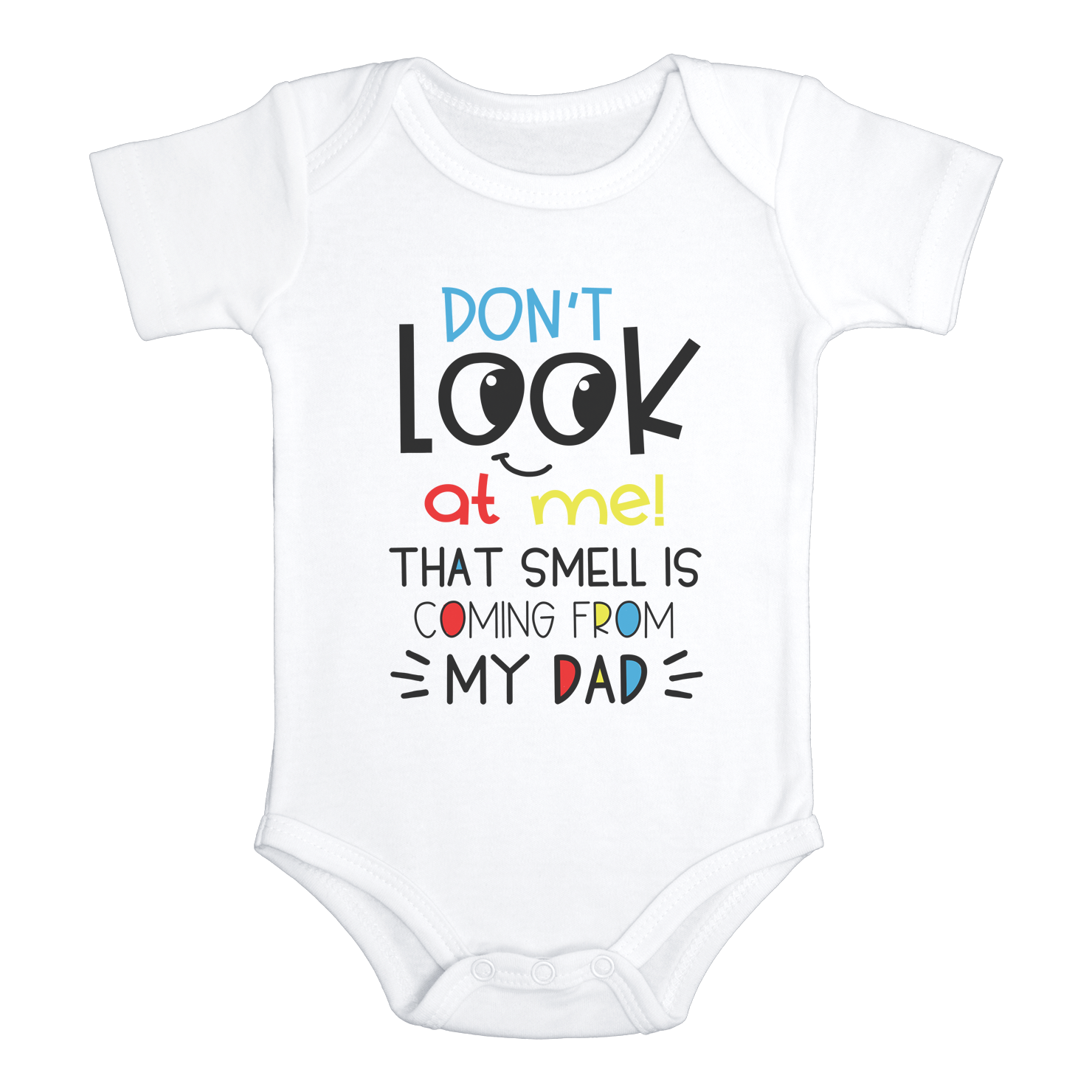 DON'T LOOK AT ME THAT SMELL IS COMING FROM MY DAD - HappyAddition