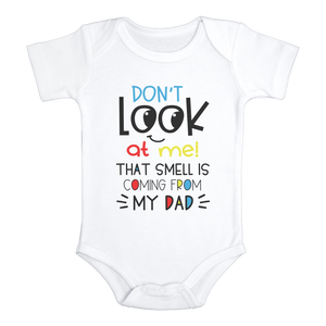 DON'T LOOK AT ME THAT SMELL IS COMING FROM MY DAD - HappyAddition
