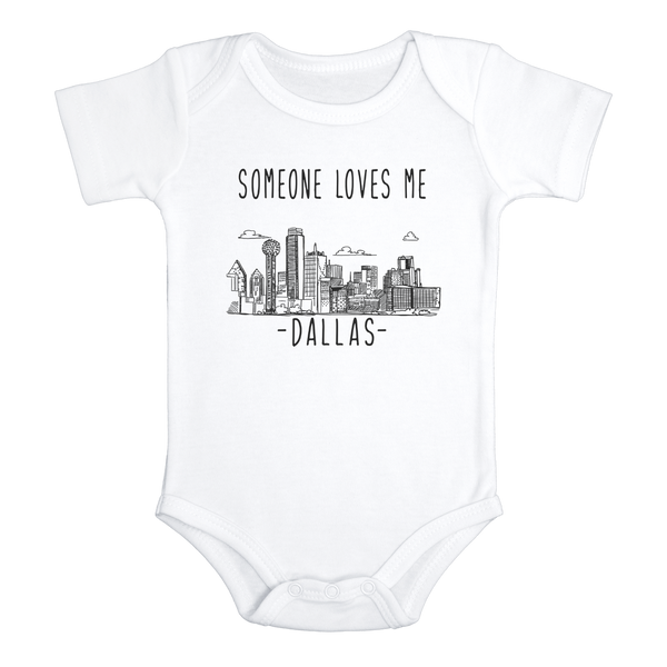 SOMEONE LOVES ME IN DALLAS Texas City Cute baby onesies bodysuit (white: short or long sleeve)