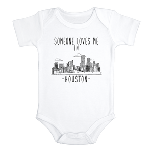 SOMEONE LOVES ME IN HOUSTON Texas Cute baby onesies bodysuit (white: short or long sleeve)