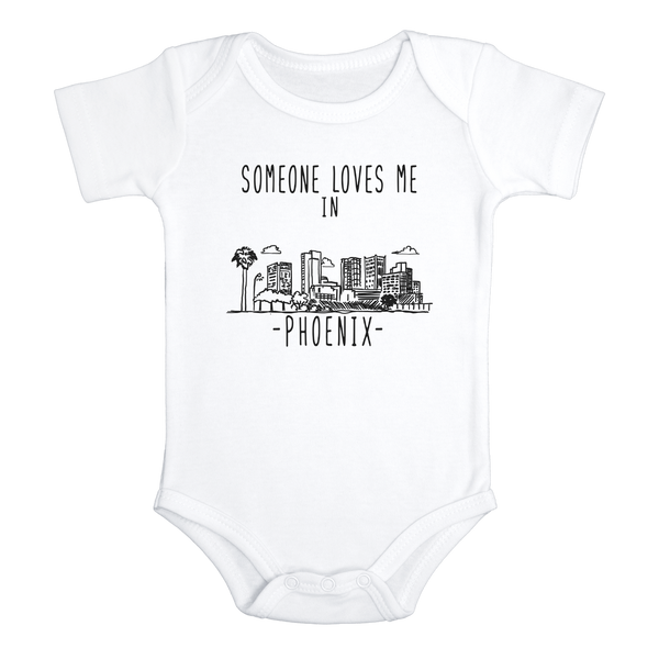 SOMEONE LOVES ME IN PHOENIX City Funny baby Arizona onesies bodysuit (white: short or long sleeve)