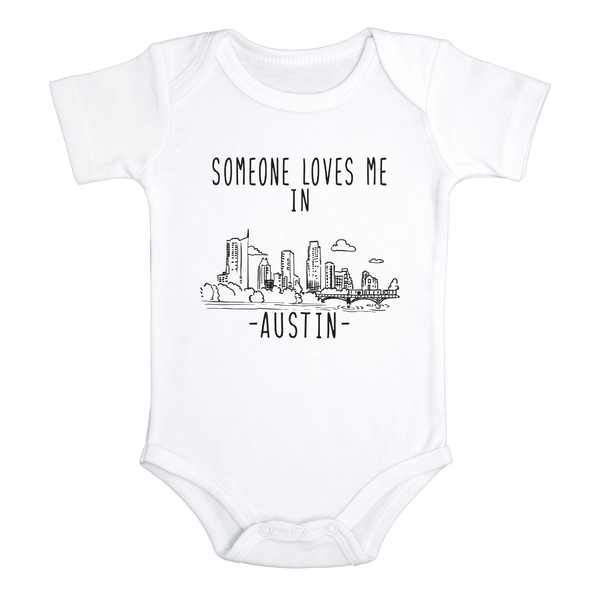 SOMEONE LOVES ME IN AUSTIN Texas City Cute baby onesies bodysuit (white: short or long sleeve)