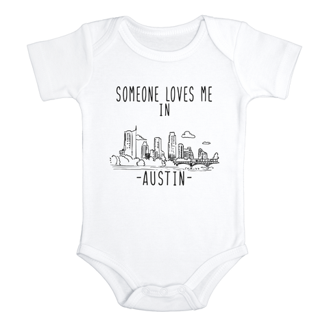 SOMEONE LOVES ME IN AUSTIN Texas City Cute baby onesies bodysuit (white: short or long sleeve)