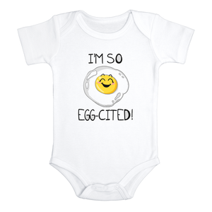 I'M SO EGG-CITED! Funny baby onesies bodysuit (white: short or long sleeve)