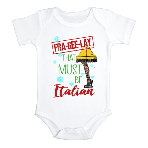 FRA-GEE-LAY THAT MUST BE ITALIAN Funny baby onesies Christmas Story bodysuit (white: short or long sleeve)
