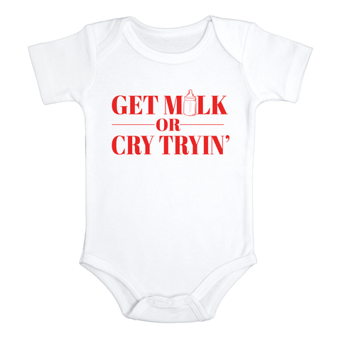 GET MILK OR CRY TRYING Funny baby onesies bodysuit (white: short or long sleeve) - HappyAddition