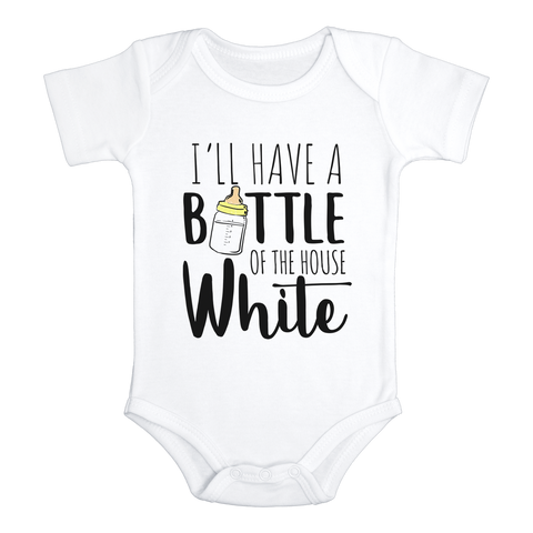 I'LL HAVE A BOTTLE OF THE HOUSE WHITE Funny Baby Bodysuit Cute Milk Onesie White - HappyAddition