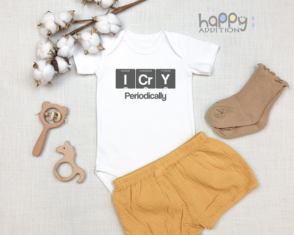 I CRY PERIODICALLY Funny science baby onesies bodysuit (white: short or long sleeve) - HappyAddition