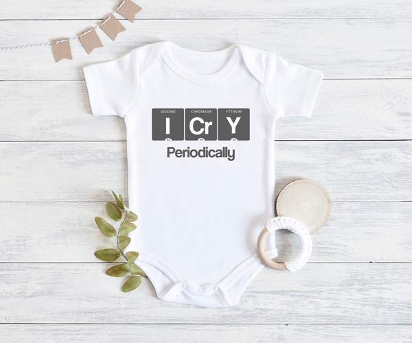 I CRY PERIODICALLY Funny science baby onesies bodysuit (white: short or long sleeve) - HappyAddition