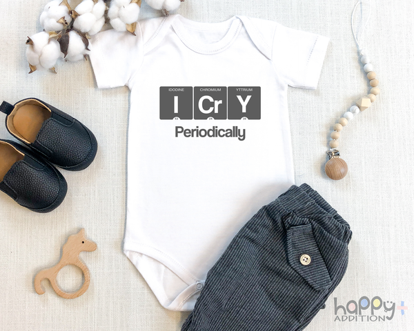 I CRY PERIODICALLY Funny science baby onesies bodysuit (white: short or long sleeve) - HappyAddition