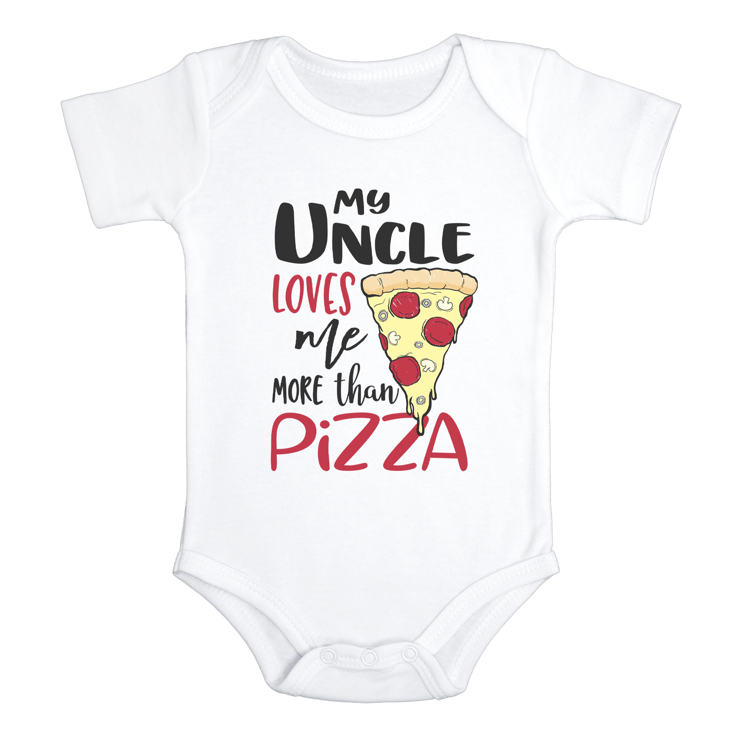 MY UNCLE LOVES ME MORE THAN PIZZA Funny Baby Bodysuit Cute Pizza Onesie White - HappyAddition
