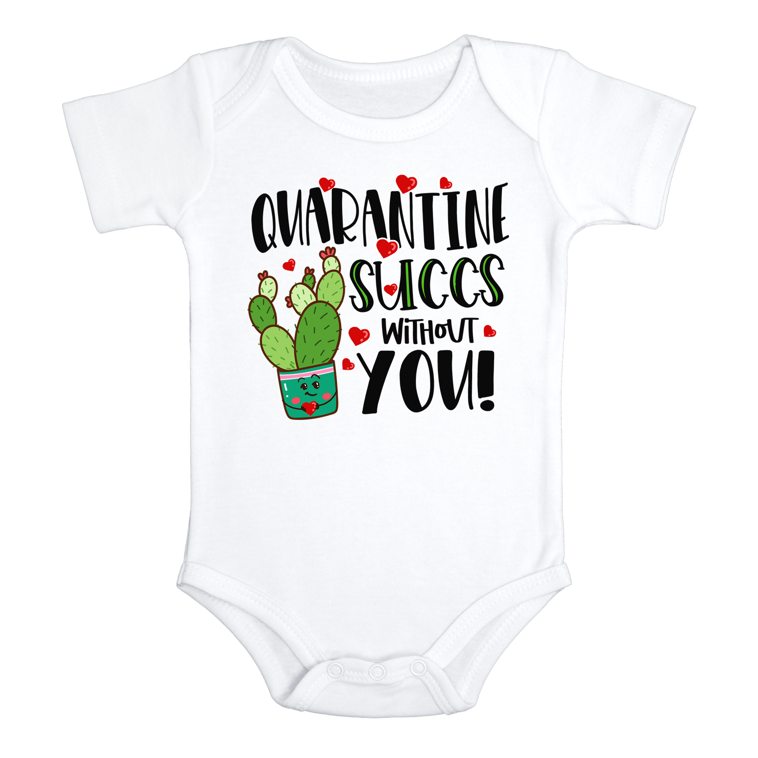 QUARANTINE SUCCS WITHOUT YOU funny corona baby onesies bodysuit (white: short or long sleeve)