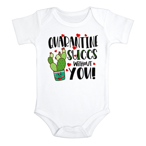 QUARANTINE SUCCS WITHOUT YOU funny corona baby onesies bodysuit (white: short or long sleeve)