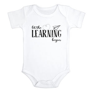 LET THE LEARNING BEGIN Funny baby onesies bodysuit (white: short or long sleeve)