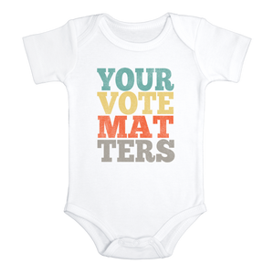 YOUR VOTE MATTERS Funny baby onesies bodysuit (white: short or long sleeve)